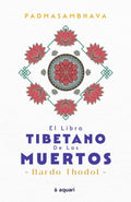 EL LIBRO TIBETANO DE LOS MUERTOS | PADMASAMBHAVA