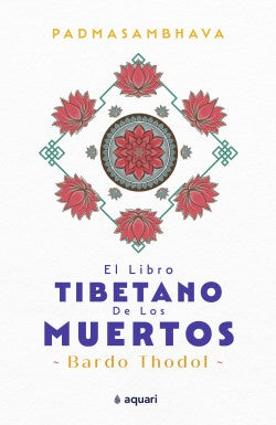 EL LIBRO TIBETANO DE LOS MUERTOS | PADMASAMBHAVA
