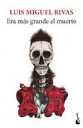 ERA MAS GRANDE EL MUERTO | LUIS MIGUEL RIVAS