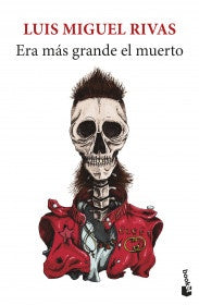 ERA MAS GRANDE EL MUERTO | LUIS MIGUEL RIVAS