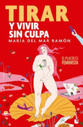 TIRAR Y VIVIR SIN CULPA | MARÍA DEL MAR RAMÓN