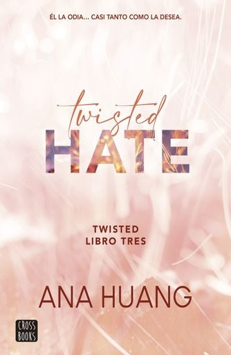 TWISTED 3. TWISTED HATE | ANA HUANG