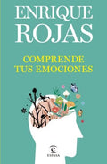 Comprende tus emociones | Enrique Rojas