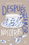 DESPUÉS DEL AMOR, NOSOTRAS | VIRGINIA PETRO DE LEÓN
