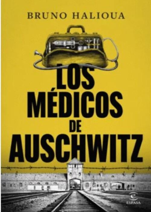 LOS MÉDICOS DE AUSCHWITZ | BRUNO HALIOUA