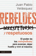 REBELDES Y RESPETUOSOS | JUAN PABLO VELÁSQUEZ