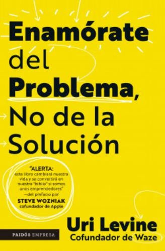 ENAMÓRATE DEL PROBLEMA, NO DE LA SOLUCIÓN | URI LEVINE