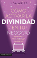 CÓMO ACTIVAR LA DIVINIDAD DE TU NEGOCIO