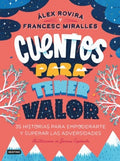 CUENTOS PARA TENER VALOR | FRANCESC ALEX ROVIRA; MIRALLES
