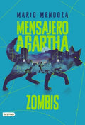 EL MENSAJERO DE AGARTHA 1. ZOMBIS | MARIO MENDOZA