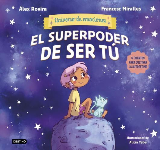 EL SUPERPODER DE SER TÚ. 6 CUENTOS PARA CULTIVAR LA AUTOESTIMA | FRANCESC ALEX ROVIRA; MIRALLES