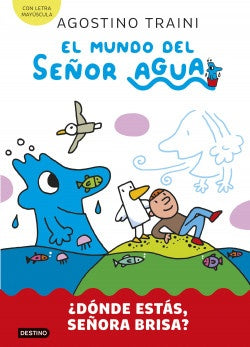EL MUNDO DEL SEÑOR AGUA. DÓNDE ESTÁS, SEÑORA BRISA? | AGOSTINO TRAINI