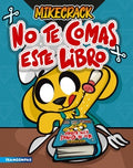 NO TE COMAS ESTE LIBRO | MIKECRACK