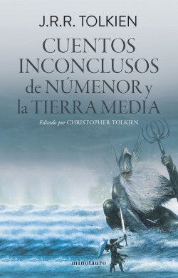 CUENTOS INCONCLUSOS DE NÚMENOR Y LA TIERRA MEDIA | JOHN RONALD REUEL TOLKIEN