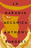 LA NARANJA MECÁNICA | ANTHONY BURGESS