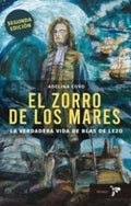 EL ZORRO DE LOS MARES. LA VERDADERA VIDA DE BLAS DE LEZO | ADELINA COVO