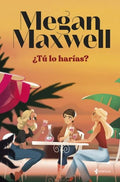 TÚ LO HARÍAS? | MEGAN MAXWELL