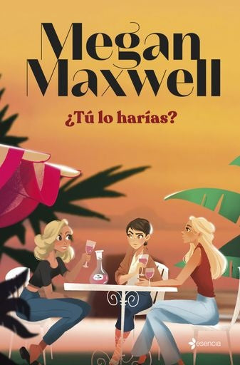 TÚ LO HARÍAS? | MEGAN MAXWELL