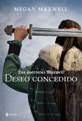 LAS GUERRERAS MAXWELL 1. DESEO CONCEDIDO | MEGAN MAXWELL