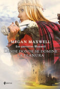 LAS GUERRERAS MAXWELL 2. DESDE DONDE SE DOMINE LA LLANURA | MEGAN MAXWELL