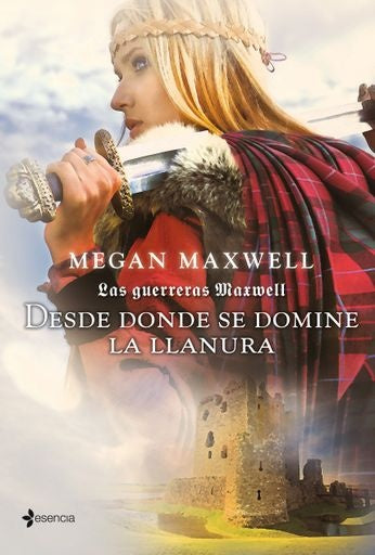LAS GUERRERAS MAXWELL 2. DESDE DONDE SE DOMINE LA LLANURA | MEGAN MAXWELL