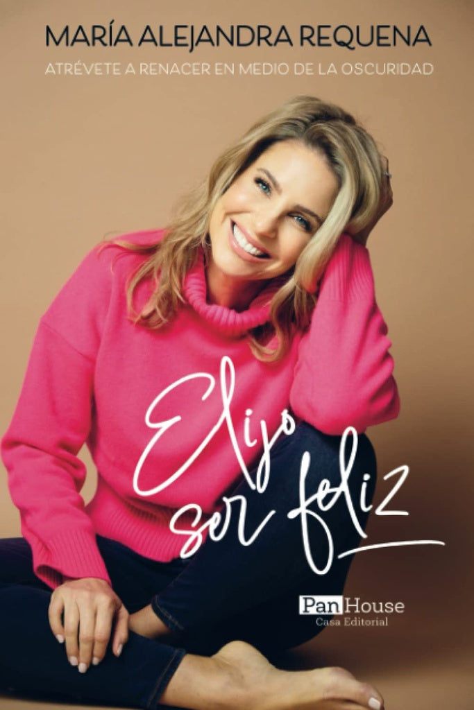 ELIJO SER FELIZ | MARIA ALEJANDRA REQUENA