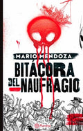 BITÁCORA DEL NAUFRAGIO | MARIO MENDOZA