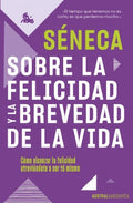 SOBRE LA FELICIDAD Y LA BREVEDAD DE LA VIDA | SENECA