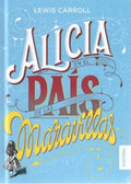 ALICIA EN EL PAÍS DE LAS MARAVILLAS | CARROLL LEWIS