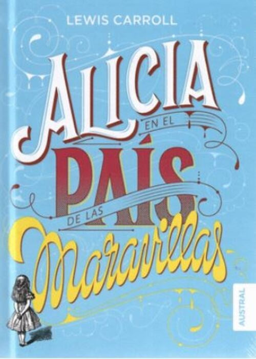 ALICIA EN EL PAÍS DE LAS MARAVILLAS | CARROLL LEWIS