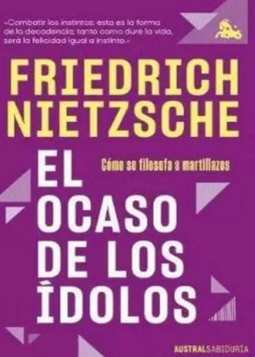 El ocaso de los ídolos | FRIEDRICH NIETZSCHE