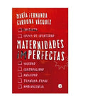 MATERNIDADES IMPERFECTAS | MARIA FERNANDA CARDONA VASQUEZ