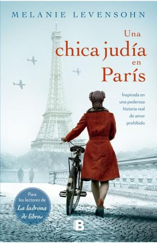 UNA CHICA JUDÍA EN PARÍS. INSPIRADA EN UNA PODEROSA HISTORIA REAL DE AMOR PROHIBIDO | MELANIE LEVENSOHN