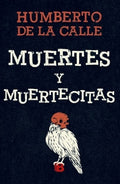 MUERTES Y MUERTECITAS | DE LA CALLE HUMBERTO