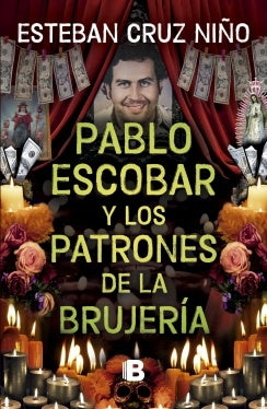 PABLO ESCOBAR Y LOS PATRONES DE LA BRUJERÍA | ESTEBAN CRUZ NIÑO