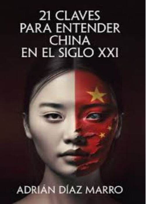 21 claves para entender China en el siglo XXI | Adrián Díaz Marro