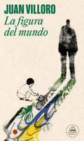 FIGURA DEL MUNDO, LA | JUAN VILLORO