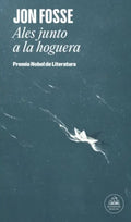 ALES JUNTO A LA HOGUERA | JON FOSSE
