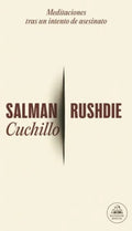 CUCHILLO. MEDITACIONES TRAS UN INTENTO DE ASESINATO | SALMAN RUSHDIE