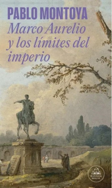 MARCO AURELIO Y LOS LÍMITES DEL IMPERIO | PABLO MONTOYA