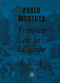 TRÍPTICO DE LA INFAMIA | PABLO MONTOYA