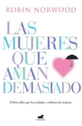 LAS MUJERES QUE AMAN DEMASIADO | NORWOOD ROBIN