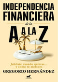 INDEPENDENCIA FINANCIERA DE LA A A LA Z