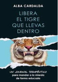 LIBERA EL TIGRE QUE LLEVAS DENTRO