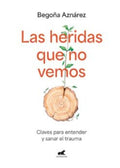 Las heridas que no vemos | Begoña Aznárez