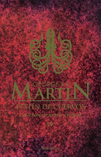 FESTÍN DE CUERVOS. CANCIÓN DE HIELO Y FUEGO 4 | MARTIN GEORGE