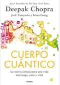 CUERPO CUÁNTICO | CHOPRA DEEPAK; TUSZYNSKI, JACK; FERTIG, BRIAN