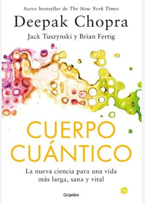 CUERPO CUÁNTICO | CHOPRA DEEPAK; TUSZYNSKI, JACK; FERTIG, BRIAN