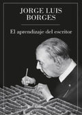 EL APRENDIZAJE DEL ESCRITOR | BORGES JORGE LUIS