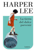 LA TIERRA DEL DULCE PORVENIR | HARPER LEE